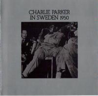 Виниловая пластинка Charlie PARKER / Charlie Parker In Sweden -180 Gr Reissue (1LP)